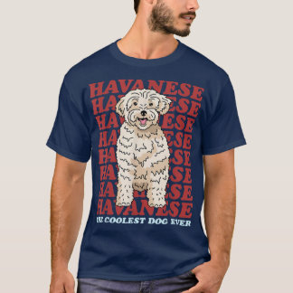 Havanese Coolest Dog  Dog Owner Havanese  T-Shirt