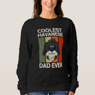 Havanese Dad Dog Owner Havanese Sweatshirt