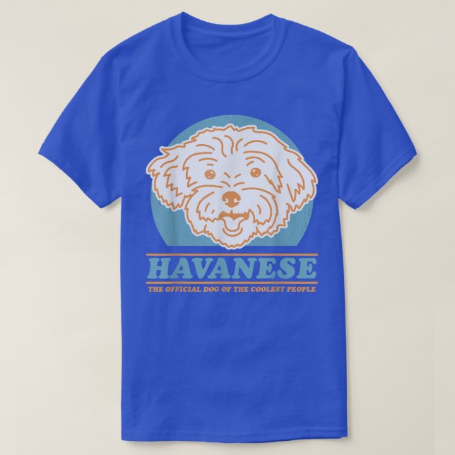 Havanese Dog Of The Coolest  Dog Owner Havanese  T-Shirt (Design Front)