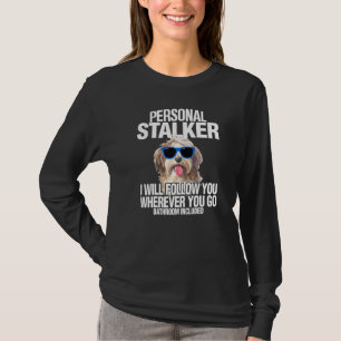 Havanese Dog Personal Stalker Will Follow You Fun T-Shirt