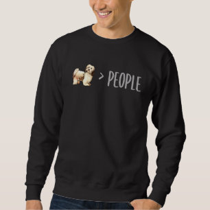 Havanese Dogs Are Greater Than People Sweatshirt