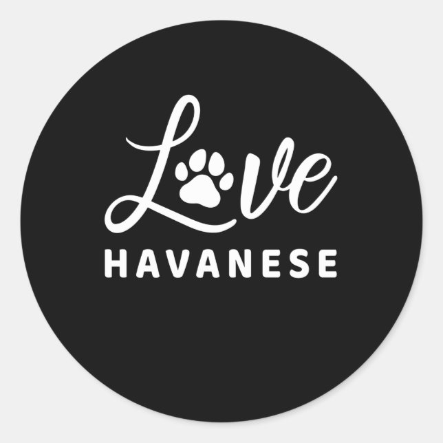 HAVANESE LOVE GIFT QUOTE FOR DOG OWNERS CLASSIC ROUND STICKER (Front)