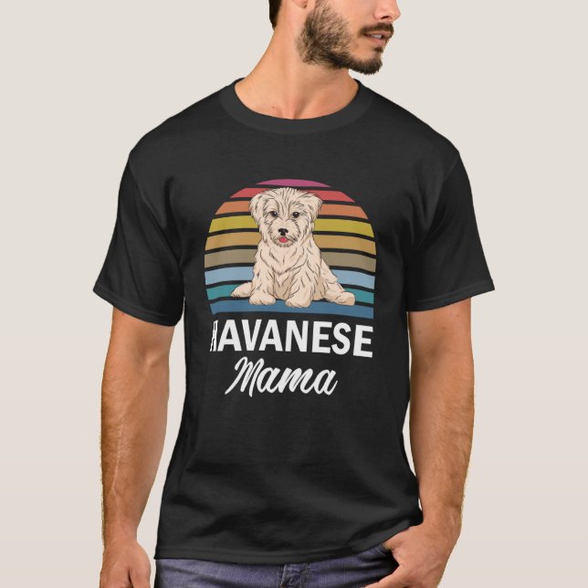 Havanese Mama  Havanese For Havanese T-Shirt (Front)
