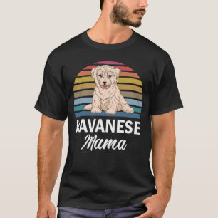 Havanese Mama Havanese For Havanese T-Shirt