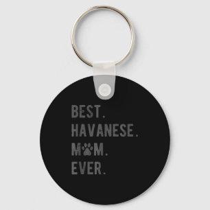 Havanese Mom Ever - Funny Havanese Dog Lover Gift  Keychain