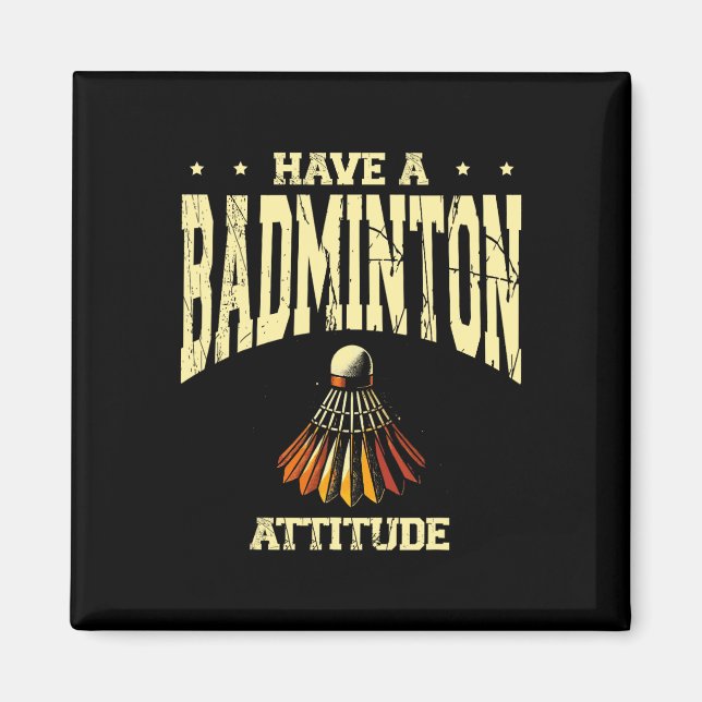 Have A Badminton Attitude Badminton Player Shuttle Magnet (Front)