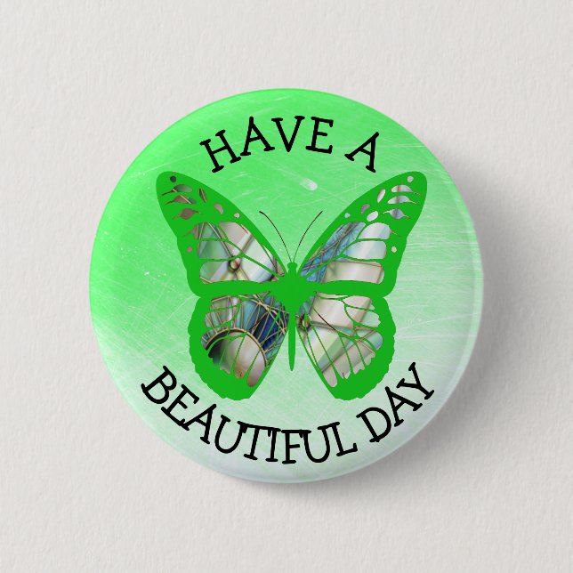 Have a Beautiful Day Butterfly Button (Front)