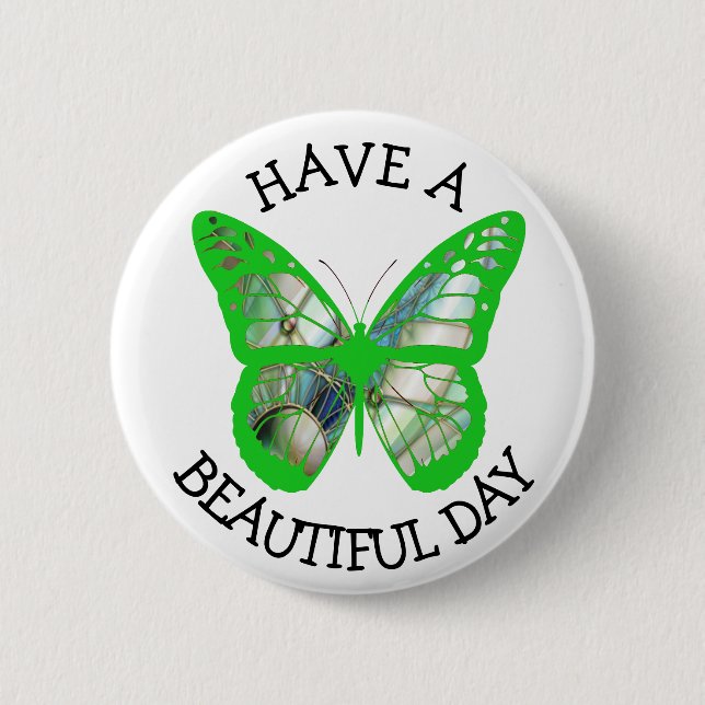 Have a Beautiful Day Butterfly Button (Front)