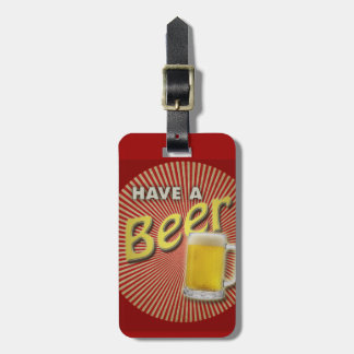 Have a Beer! Luggage Tag