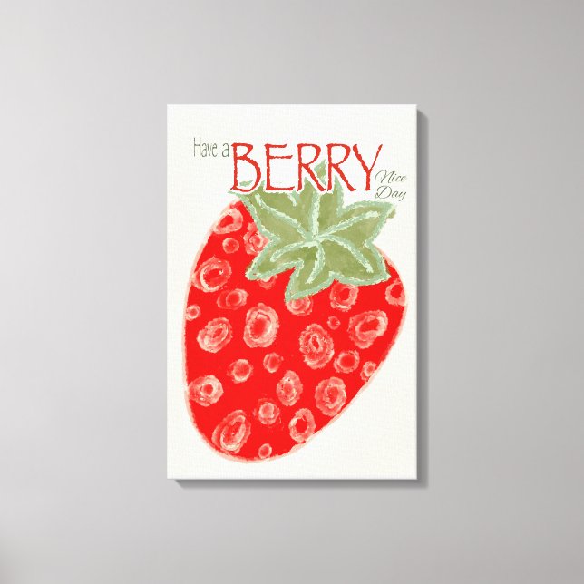 Have  A BERRY Nice Day Canvas Print (Front)