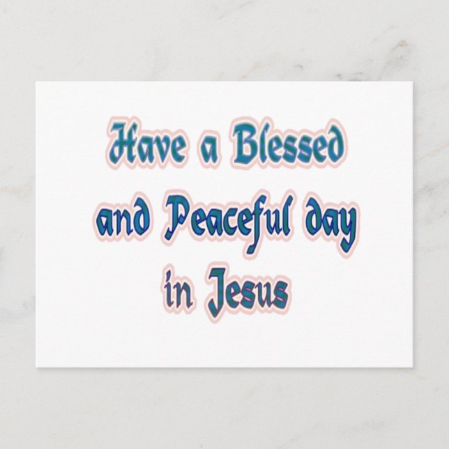 Have a Blessed and Peaceful day in Jesus Postcard (Front)