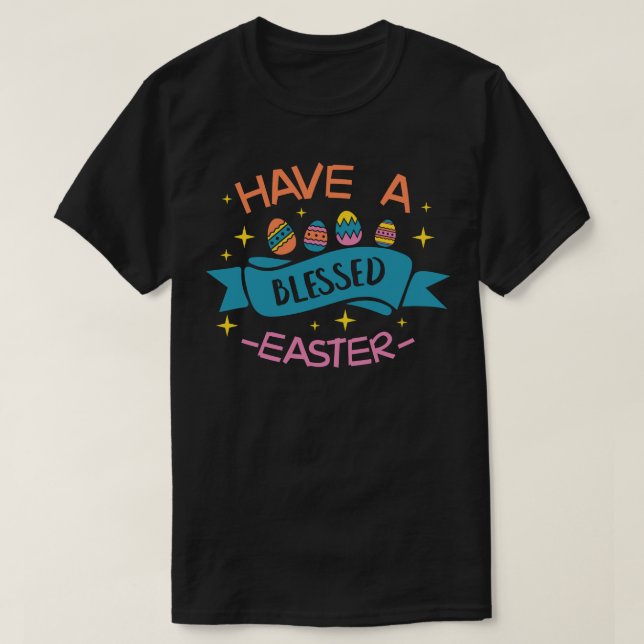 Have A Blessed Easter  T-Shirt (Design Front)