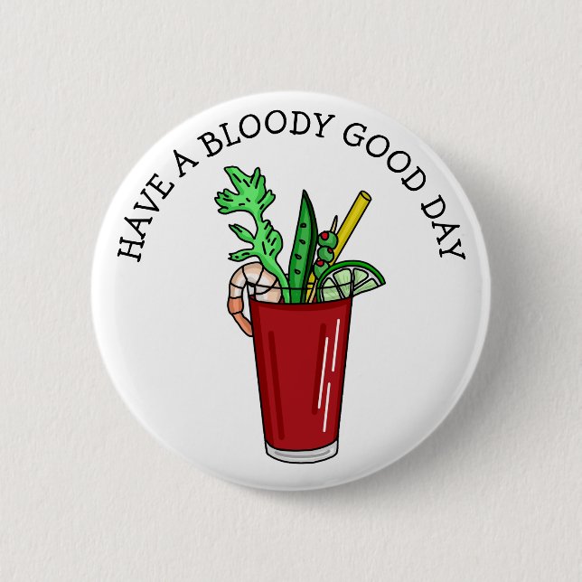 Have a Bloody Good Day, Funny Pun 2 Inch Round Button (Front)