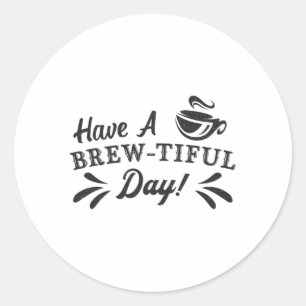 Have A Brew-Tiful Day Mental Health Awareness Classic Round Sticker
