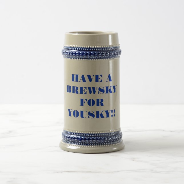 HAVE A BREWSKY FOR YOUSKY!! BEER STEIN (Center)