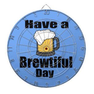 Have a Brewtiful Day Funny Beer  Dartboard