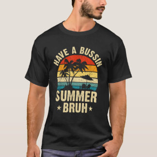 Have A Bussin Summer Bruh Retro Teacher Last Day O T-Shirt