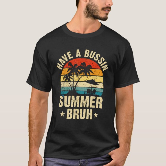 Have A Bussin Summer Bruh Retro Teacher Last Day O T-Shirt (Front)