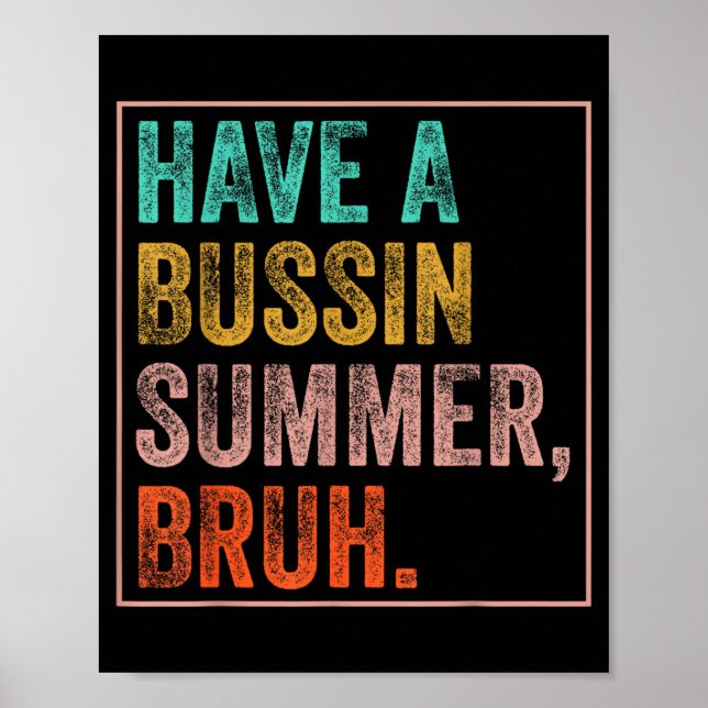 Have A Bussin Summer Bruh Teacher Last Day Of Poster (Front)