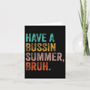 Have A Bussin Summer Bruh Teacher Last Day Of Scho Card