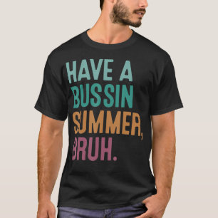 Have A Bussin Summer Bust Retro Vintage Teacher He T-Shirt