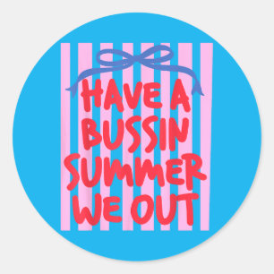 Have A Bussin Summer Out Pink Coquette Bow End Of Classic Round Sticker