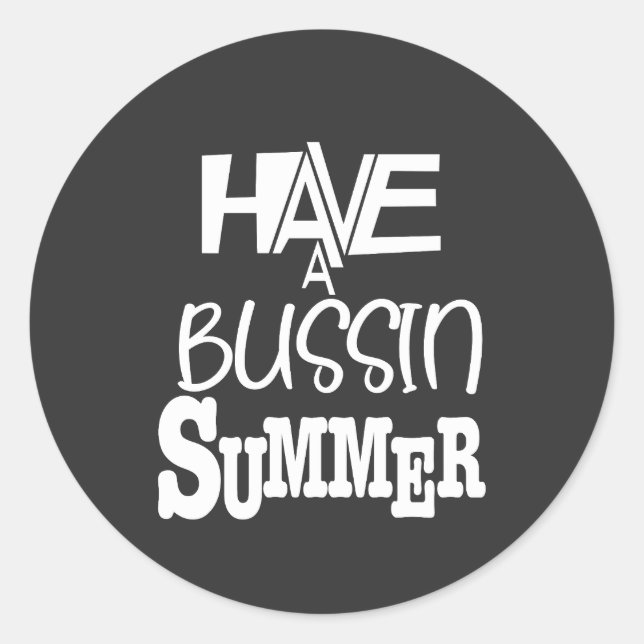 Have a bussin summer text only classic round sticker (Front)