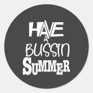 Have a bussin summer text only classic round sticker