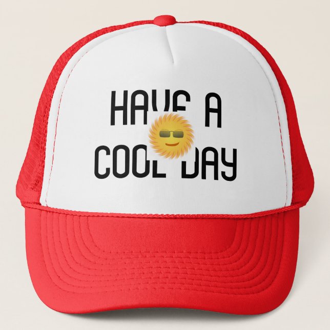 HAVE A COOL DAY TRUCKER HAT (Front)