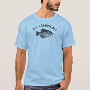 "HAVE A CRAPPIE DAY" - CRAPPIE FISHING T-Shirt