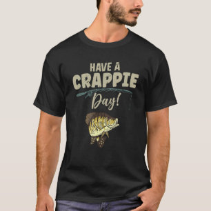 Have a Crappie Day Fishing T-Shirt