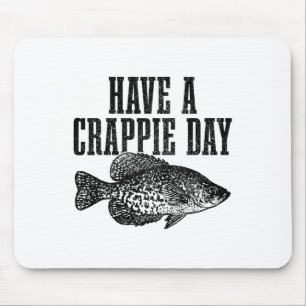 Have A Crappie Day Funny Crappie Fishing Fisherman Mouse Pad