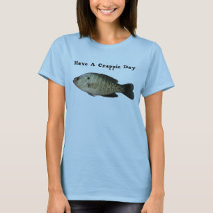 Have A Crappie Day T-Shirt
