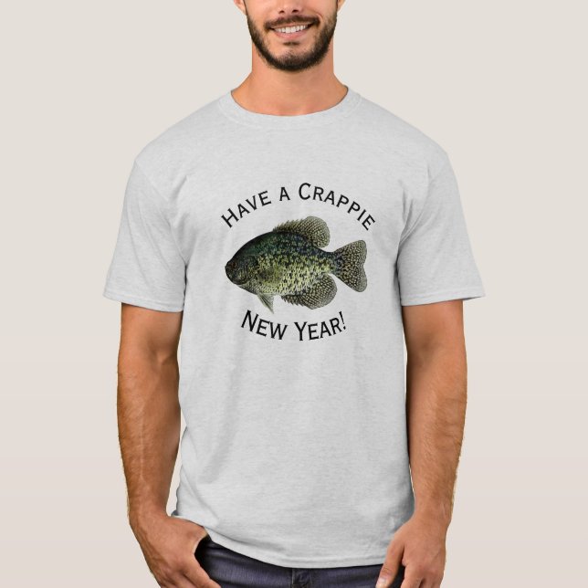 "Have a Crappie New Year" featuring black crappie T-Shirt (Front)