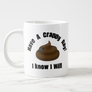 Have a Crappy Day Large Coffee Mug