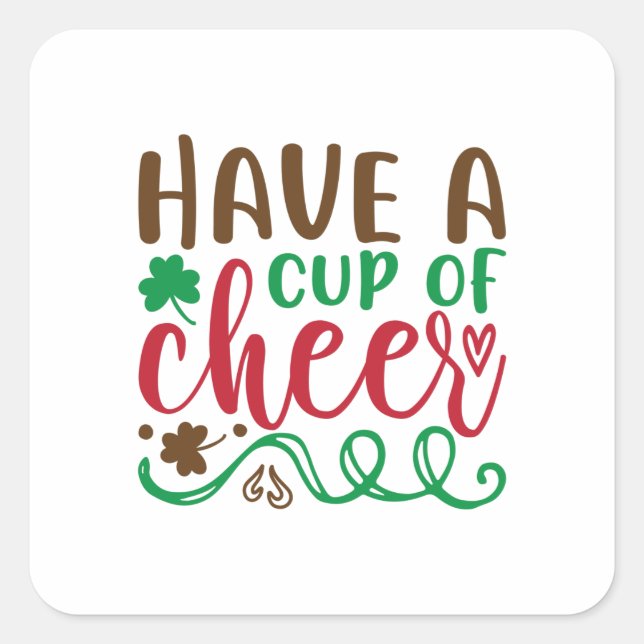 Have a cup of cheer square sticker (Front)