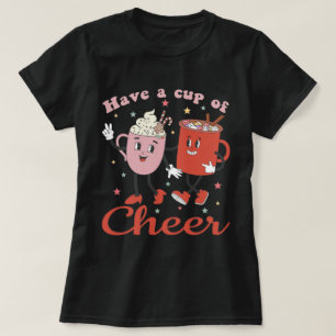 Have A Cup Of Cheer T-Shirt