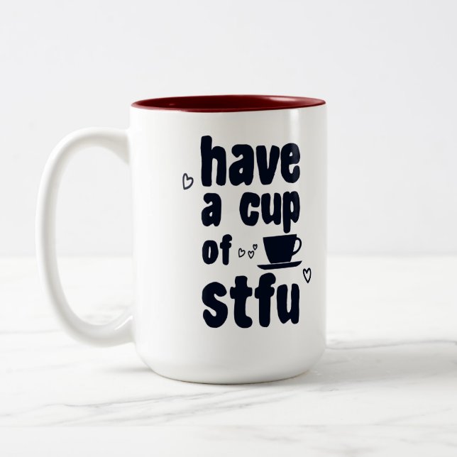 Have A Cup Of STFU Sarcasm Sarcastic Coffee Lovers (Left)