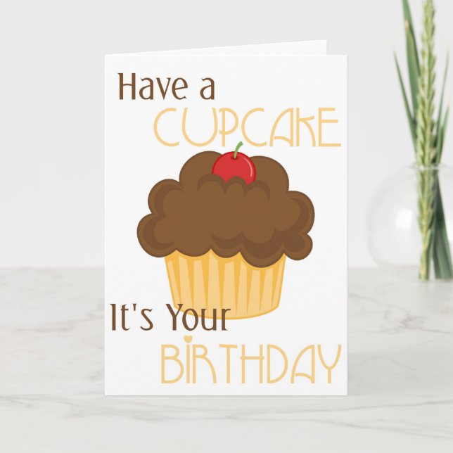 Have a Cupcake It's Your Birthday Greeting Card (Front)
