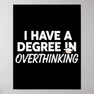 Have A Degree In Overthinking Funny Sarcastic Poster