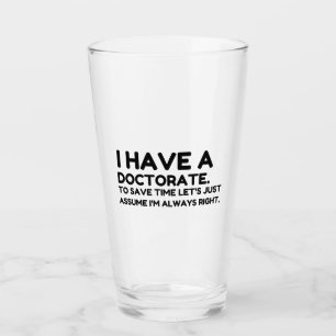 HAVE A DOCTORATE GLASS