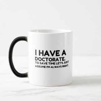 HAVE A DOCTORATE IN SAVING TIME MAGIC MUG
