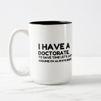 HAVE A DOCTORATE IN SAVING TIME Two-Tone COFFEE MUG