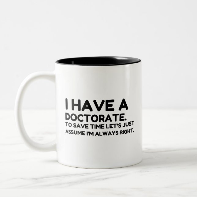 HAVE A DOCTORATE Two-Tone COFFEE MUG (Left)
