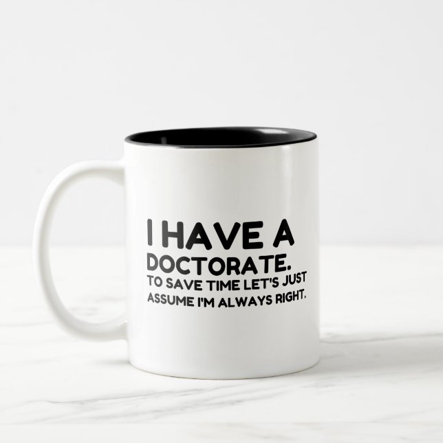 HAVE A DOCTORATE Two-Tone COFFEE MUG (Left)