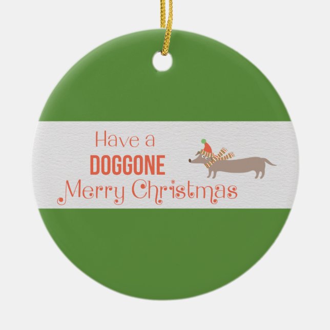 Have a Doggone Merry Christmas Customizable Circle Ceramic Ornament (Front)