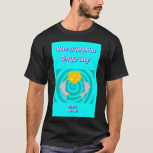 Have A Dolphins Terrific Day Men's Black T Shirt