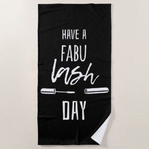Have A Fabu Lash Day Beach Towel