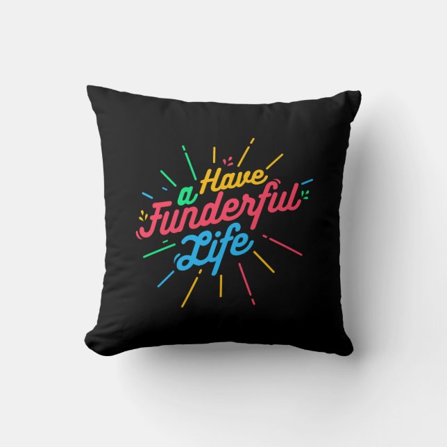 Have a Funderful Life Throw Pillow (Front)
