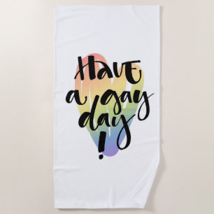 Have A Gay Day Beach Towel